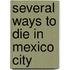 Several Ways to Die in Mexico City