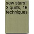 Sew Stars! 3 Quilts, 16 Techniques