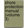 Shore Protection Manual (Volume 3) door Coastal Engineering Research Center