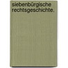 Siebenbürgische Rechtsgeschichte. by Friedrich Schuler Von Libloy