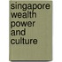 Singapore Wealth Power and Culture