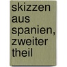 Skizzen aus Spanien, Zweiter Theil door Victor Aime Huber