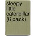 Sleepy Little Caterpillar (6 Pack)