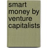 Smart Money by Venture Capitalists door Gernot Hofer