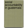 Social Accountability in Guatemala by Katrin Ulrich