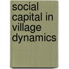 Social Capital in Village Dynamics by Mohit Kumar