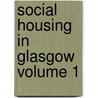 Social Housing in Glasgow Volume 1 door Janice Fung