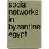 Social Networks In Byzantine Egypt