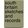 South Britain Sketches and Records door W.C. (William Carvosso) Sharpe