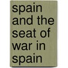 Spain and the seat of war in Spain by Herbert Byng Hall