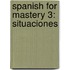 Spanish for Mastery 3: Situaciones