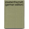 Staatwirthschaft; (German Edition) door Jacob Kraus Christian