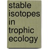 Stable Isotopes in Trophic Ecology door Dismas Mbabazi