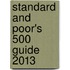 Standard and Poor's 500 Guide 2013