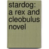 Stardog: A Rex and Cleobulus Novel door Mr Calix Lewis Reneau