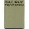Studien über die Musik in Amerika door Griggs