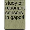 Study Of Resonant Sensors In Gapo4 door Laurent Delmas