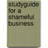 Studyguide for A Shameful Business