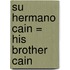 Su Hermano Cain = His Brother Cain