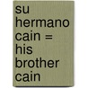 Su Hermano Cain = His Brother Cain by Anne Perry