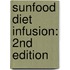Sunfood Diet Infusion: 2nd Edition