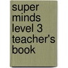 Super Minds Level 3 Teacher's Book door Peter Lewis-Jones