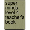 Super Minds Level 4 Teacher's Book door Peter Lewis-Jones