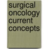 Surgical Oncology Current Concepts door Curnin Barbara Mc