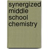 Synergized Middle School Chemistry by Sharon F. Johnson Ph.D.