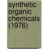 Synthetic Organic Chemicals (1976) door United States Commission