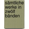Sämtliche Werke in zwölf Bänden door Friedrich Schiller