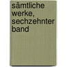 Sämtliche Werke, Sechzehnter Band door Von Johann Wolfgang Goethe