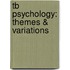 Tb Psychology: Themes & Variations