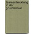 Teamentwicklung in der Grundschule