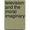 Television and the Moral Imaginary by Tim Dant
