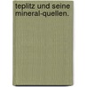 Teplitz und seine Mineral-quellen. by Gottfried Schmelkes