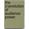 The (R)evolution of Audience Power door Saskia Scheibel