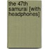 The 47th Samurai [With Headphones]