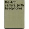 The 47th Samurai [With Headphones] door Stephen Hunter