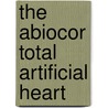 The Abiocor Total Artificial Heart door Randhi Durga Naveen