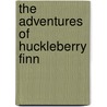 The Adventures of Huckleberry Finn by Mark Swain