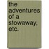 The Adventures of a Stowaway, etc.