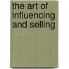 The Art of Influencing and Selling door Kolah Ardi