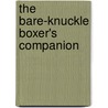 The Bare-Knuckle Boxer's Companion by David Lindholm