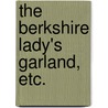 The Berkshire Lady's Garland, etc. door Onbekend