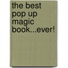 The Best Pop Up Magic Book...Ever! by Nick Sharratt