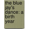 The Blue Jay's Dance: A Birth Year door Louise Erdrich