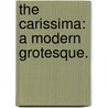 The Carissima: a modern grotesque. door Lucas Malet