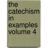 The Catechism in Examples Volume 4 by D. Chisholm