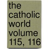 The Catholic World Volume 115, 116 door Paulist Fathers